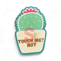 Touch me not CACTUS- Vinyl/Waterproof