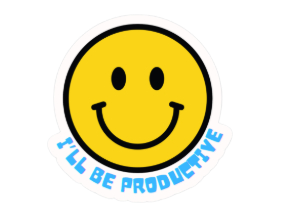 Ill be productive- SMILEY Vinyl/Waterproof